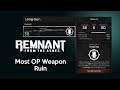 Most OVERPOWERED Weapon (Ruin) | Remnant From The Ashes