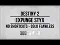 Destiny 2 Expunge Styx Walkthrough - No Shortcuts - Third Run 9:48 Minutes (Solo Flawless)