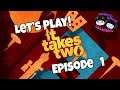 Let's Play! It Takes Two | Episode 1: Fix Your Relationship??