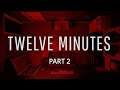 Twelve Minutes Full Gameplay with friends - Part 2