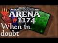 Let's Play Magic the Gathering: Arena - 1174 - When in doubt