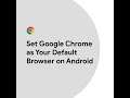 Set Google Chrome as Your Default Browser on Android
