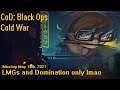 CoD Black Ops Cold War - LMGs and Domination only - 5/10/21
