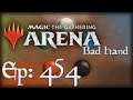 Let's Play Magic the Gathering: Arena - 454 - Bad Hand