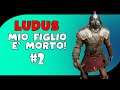 MIO FIGLIO E' MORTO! - LUDUS - GAMEPLAY ITA - #2