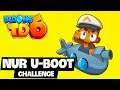 Nur U-BOOT Challenge in Bloons TD 6