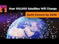 How 100,000 Satellites Will Change Earth Forever by 2040