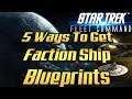 Star Trek Fleet Command 52 - 5 Ways To Get Faction Ship Blueprints
