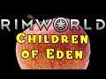 Let's Play RIMWORLD: Children of Eden! -- Part 2