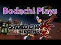 Shadow the Hedgehog | Bodachi Plays