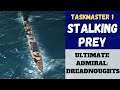 Ultimate Admiral: Dreadnoughts - [Taskmaster Season 1 #1] Stalking Prey (Alpha 12)