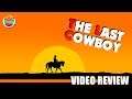 Review: The Last Cowboy (Steam) - Defunct Games