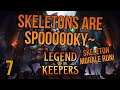 SPOOKY SCARY SKELETONS! Morale skeleton team! | Legend of Keepers | Full version | 7