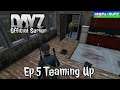 Teaming Up DayZ Official Server Ep.5