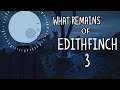 SO THIS IS WHAT REMAINS | What Remains of Edith Finch - Part 3