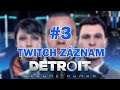 Detroit: Become Human #3 | Záznam z Twitche