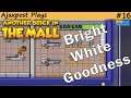 Another Brick In The Mall : Bright White Goods : Lets Play 16