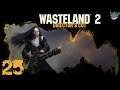 [25] Wade plays Wasteland 2: Director's Cut (Ranger Mode)