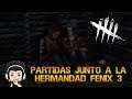 DEAD BY DAYLIGHT | EP.85 PARTIDAS CON LA HERMANDAD FÉNIX 3 - GAMEPLAY ESPAÑOL