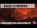 Raze vs Denver Cheesadelphia Qualifier #1