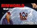 Wall-ey: RimWorld Little Beginnings [EP4]