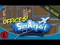 SimAirport 2020 Full Release, Part 8: OFFICE SPACE!