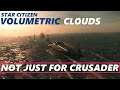 STAR CITIZEN VOLUMETRIC CLOUDS  - NOT JUST for Crusader?