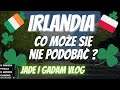 Jak i co? Irlandia/Polska - Co mi się nie podoba?
