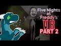 Five Nights at Freddy's VR Help Wanted FULL GAMEPLAY Let's Play First Playthrough Walkthrough Part 2