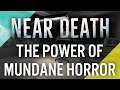 Near Death & The Power Of Mundane Horror | Analysis [Indie Bytes]