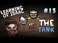 Learning of Isaac #13 - The Tank