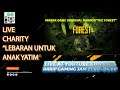 LIVE CHARITY "LEBARAN UNTUK ANAK YATIM" MAIN GAME THE FOREST 6 JAM !!!