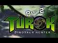 Turok: Dinosaur Hunter (Part 2)
