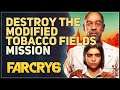 Destroy the Modified Tobacco fields Far Cry 6
