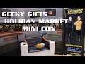 GEEKY GIFTS HOLIDAY MARKET MINI CON ADVENTURE