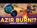Azir Burn! O Imperador tem muito poder de fogo! | Legends of Runeterra | Gameplay Ranqueado 93#