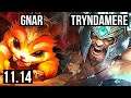 GNAR vs TRYNDAMERE (TOP) | 6/1/6, 700+ games, 900K mastery | KR Diamond | v11.14
