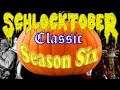 SCHLOCKTOBER CLASSIC - Season 6