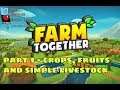 Farm Together - Part 1 (Basic Controls Tutorial and Walkthrough)
