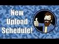 Quick Update! New Upload Schedule Starting Tomorrow!