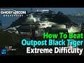 How To Beat Outpost Black Tiger, Extreme Difficulty - Ghost Recon Breakpoint