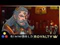 RimWorld - Royalty | Let's Play | #47 [Hilariously Bad]