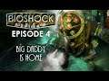 Big Daddy's Home - BIOSHOCK REMASTERED Episode 4