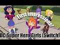 DC Super Hero Girls (Switch) - First Impressions!!