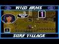 Wild Arms Walkthrough : Surf Village : Part 1 🐲