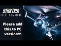 Please add to PC version!!! Star Trek Fleet Command