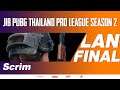 [Scrim] JIB PUBG Thailand Pro League Season 2  ในรอบ LAN Final
