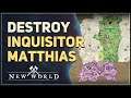 Defeat Inquisitor Matthias New World Held Below the Surface