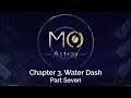 MO: Astray, Part 7, Chapter 3 Water Dash