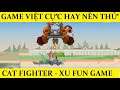 Chơi thử game Việt cực hay và lôi cuốn - Cat Fighter